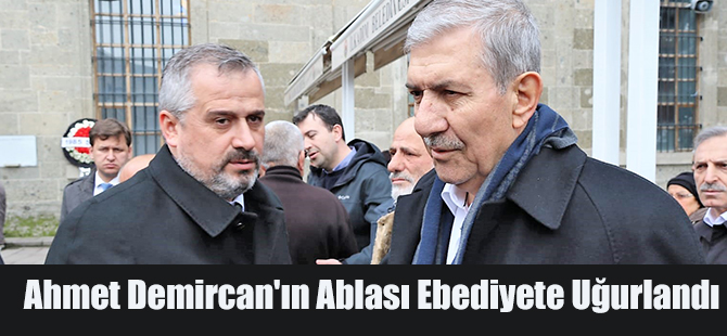 Ahmet Demircan'ın Ablası Ebediyete Uğurlandı