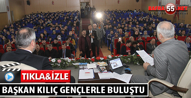 BAŞKAN KILIÇ GENÇLERLE BULUŞTU