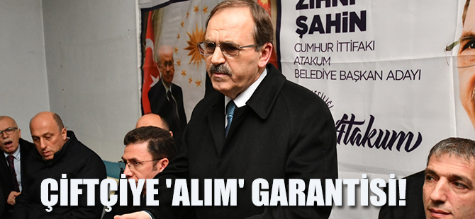 ÇİFTÇİYE 'ALIM' GARANTİSİ!