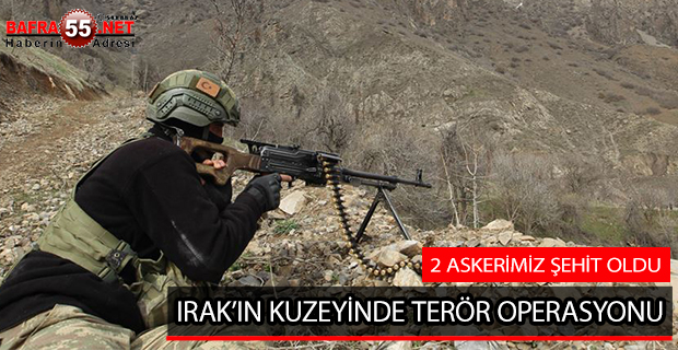 IRAK’IN KUZEYİNDE TERÖR OPERASYONU