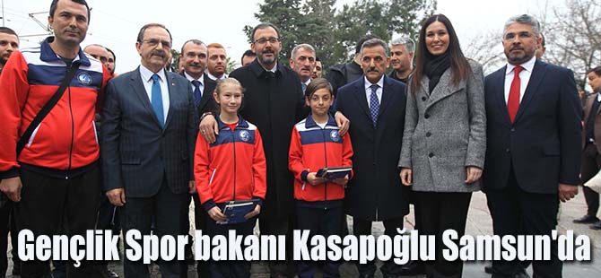 Gençlik Spor bakanı Kasapoğlu Samsun'da