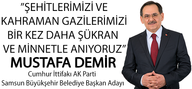 MUSTAFA DEMİR'İN 18 MART ŞEHİTLERİ ANMA GÜNÜ VE ÇANAKKALE ZAFERİ MESAJI