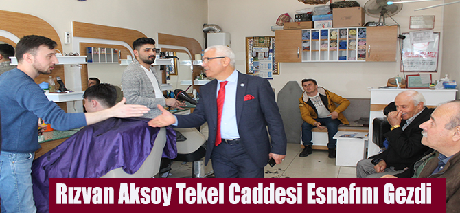 Rızvan Aksoy Tekel Caddesi Esnafını Gezdi