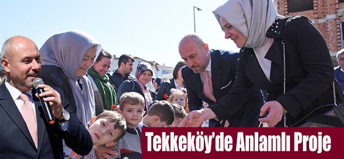 Tekkeköy’de Anlamlı Proje