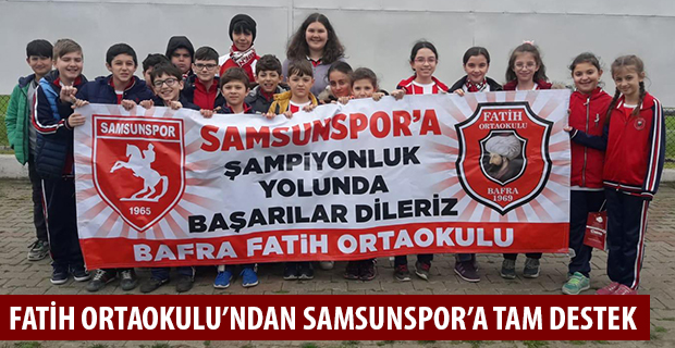 FATİH ORTAOKULU’NDAN SAMSUNSPOR’A TAM DESTEK