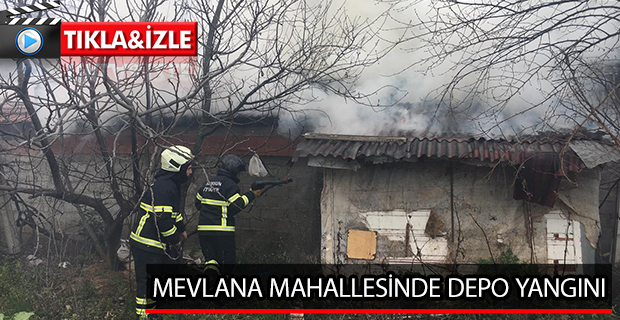 MEVLANA MAHALLESİNDE DEPO YANGINI