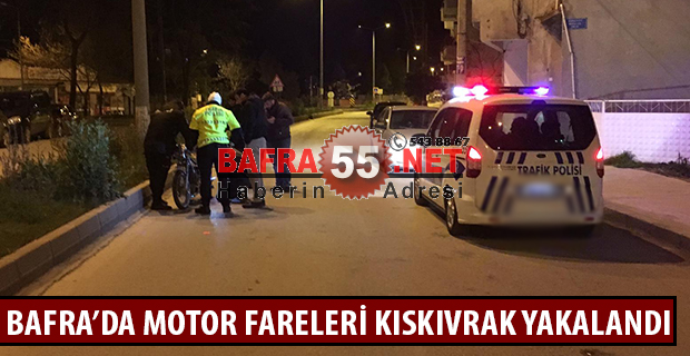 BAFRA’DA MOTOR FARELERİ KISKIVRAK YAKALANDI