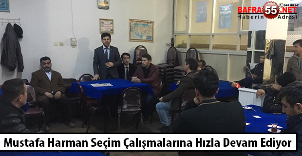 Mustafa Harman Seçim Çalışmalarına Hızla Devam Ediyor