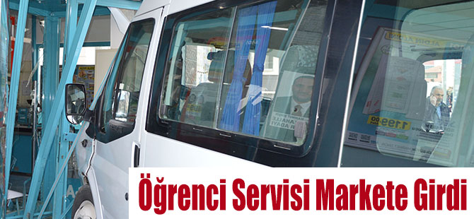 Öğrenci Servisi Markete Girdi