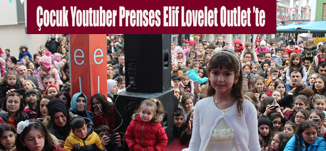 Çocuk Youtuber Prenses Elif Lovelet Outlet ’te