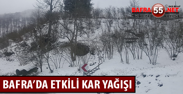 BAFRA’DA ETKİLİ KAR YAĞIŞI