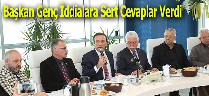 Başkan Genç İddialara Sert Cevaplar Verdi