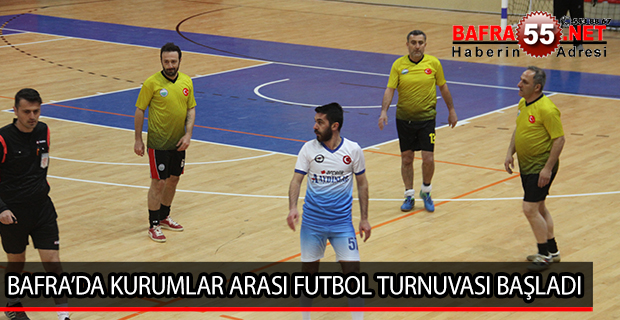 BAFRA’DA KURUMLAR ARASI FUTBOL TURNUVASI BAŞLADI