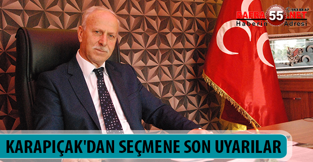 KARAPIÇAK'DAN SEÇMENE SON UYARILAR