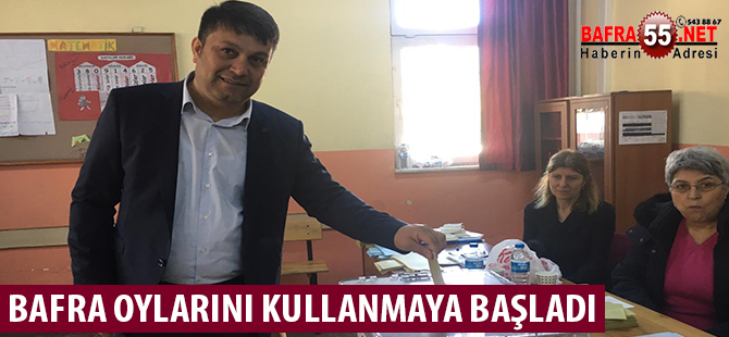 BAFRA OYLARINI KULLANMAYA BAŞLADI