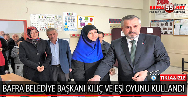 BAFRA BELEDİYE BAŞKANI KILIÇ VE EŞİ OYUNU KULLANDI