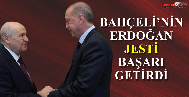 Bahçeli’nin Erdoğan Jesti Başarı Getirdi