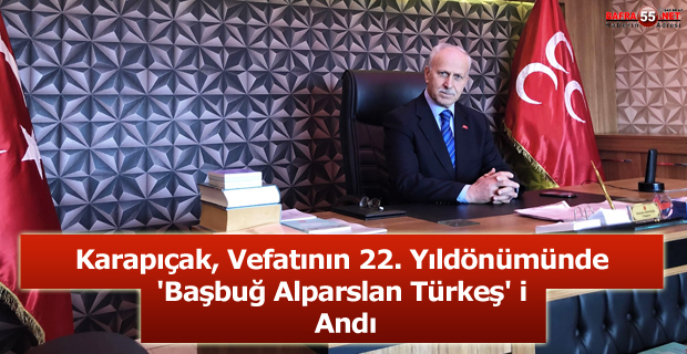 Karapıçak, Vefatının 22. Yıldönümünde 'Başbuğ Alparslan Türkeş' i Andı