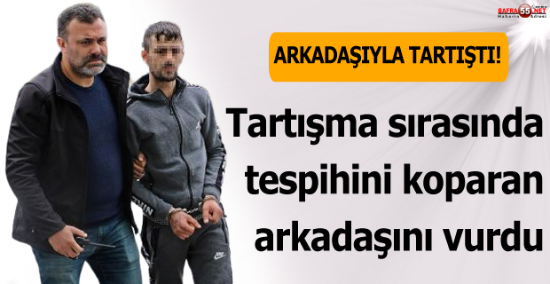 Tartışma Sırasında Tespihini Koparan Arkadaşını Vurdu