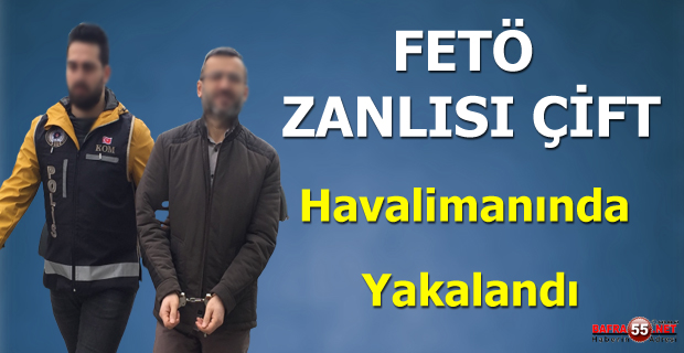 FETÖ Zanlısı Çift Yakalandı