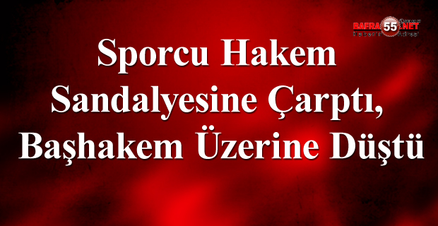 Sporcu Hakem Sandalyesine Çarptı, Başhakem Üzerine Düştü