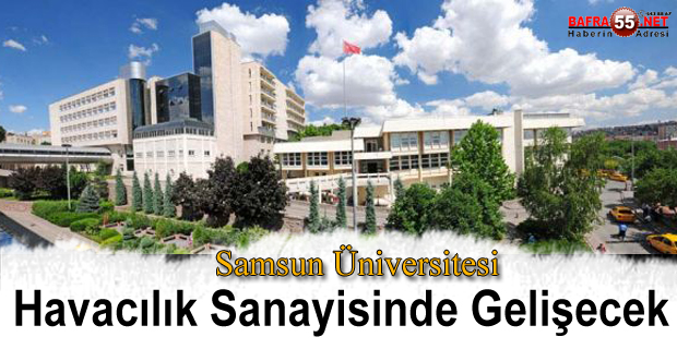 Samsun Üniversitesi Havacılık Sanayisinde Gelişecek