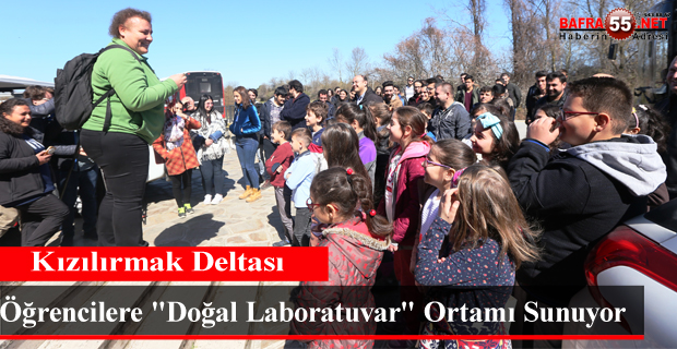 Kızılırmak Deltası Öğrencilere "Doğal Laboratuvar" Ortamı Sunuyor