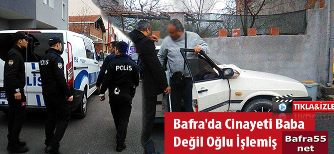 Bafra'da Cinayeti Baba Değil Oğlu İşlemiş