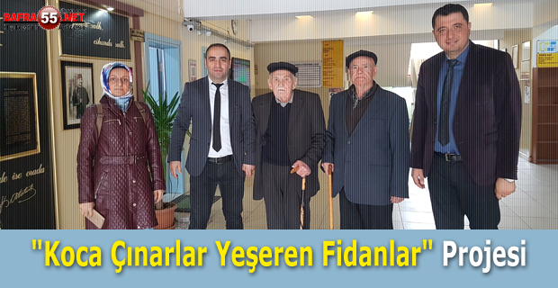 "Koca Çınarlar Yeşeren Fidanlar" Projesi