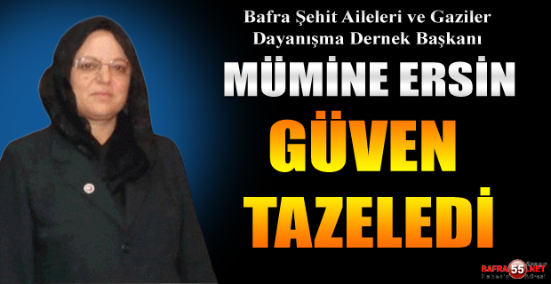 Bafra Şehit Aileleri ve Gaziler Dayanışma Dernek Başkanı Mümine Ersin Güven Tazeledi