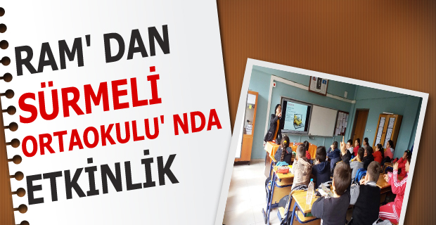 RAM' DAN SÜRMELİ ORTAOKULU' NDA ETKİNLİK UYGULAMASI