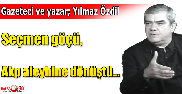 Yılmaz Özdil: Seçmen Göçü, Akp Aleyhine Dönüştü