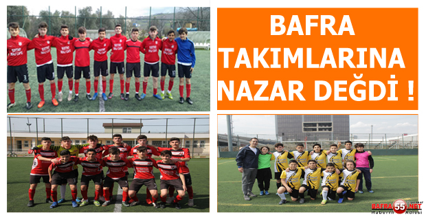 BAFRA TAKIMLARINA NAZAR DEĞDİ !