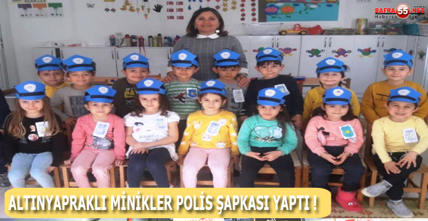 ALTINYAPRAKLI MİNİKLER POLİS ŞAPKASI YAPTI !