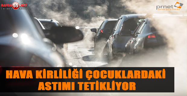 HAVA KİRLİLİĞİ ÇOCUKLARDAKİ ASTIMI TETİKLİYOR