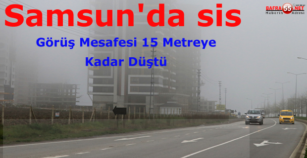 Samsun'da Sis