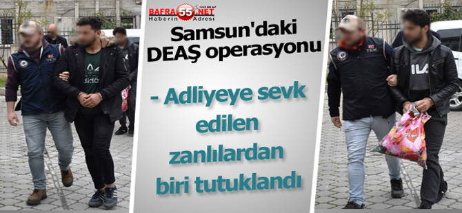 Samsun'daki DEAŞ operasyonu