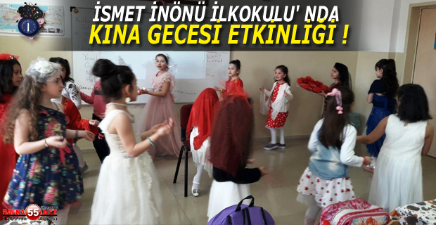 İSMET İNÖNÜ İLKOKULU' NDA KINA GECESİ ETKİNLİĞİ !