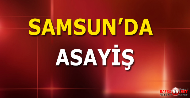 Samsun'da Asayiş