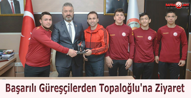 Başarılı Güreşçilerden Topaloğlu'na Ziyaret