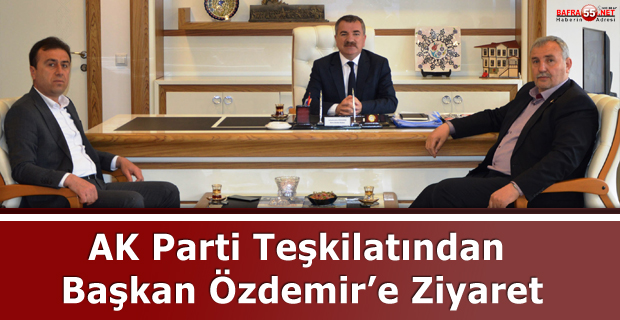 AK Parti Teşkilatından Başkan Özdemir’e Ziyaret