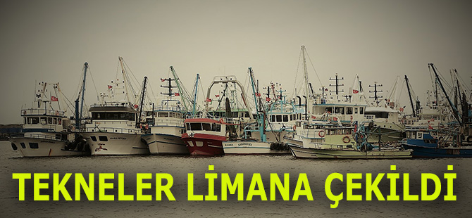 TEKNELER LİMANA ÇEKİLDİ