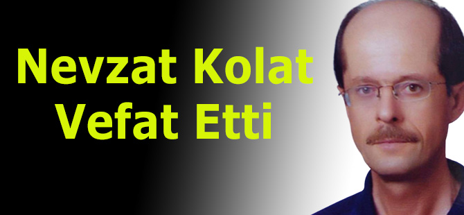 Nevzat Kolat Vefat Etti