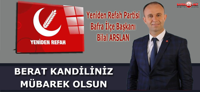 Yeniden Refah Partisi Bafra İlçe Başkanı Bilal ARSLAN'dan Kandil Mesajı