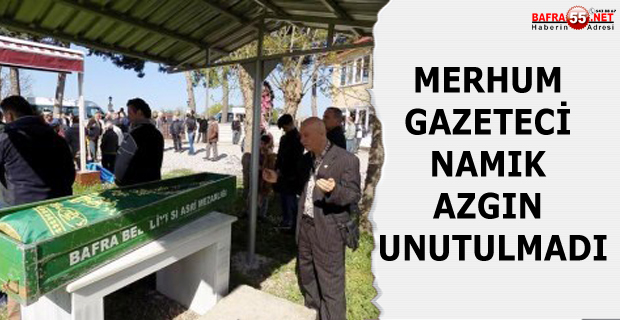 MERHUM GAZETECİ NAMIK AZGIN UNUTULMADI