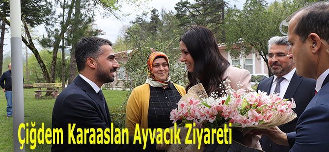 Çiğdem Karaaslan Ayvacık Ziyareti