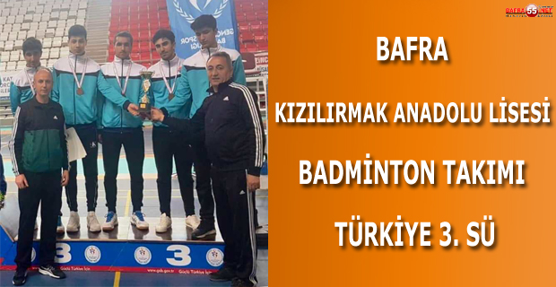 BAFRA KIZILIRMAK ANADOLU LİSESİ BADMİNTON TAKIMI TÜRKİYE 3. SÜ