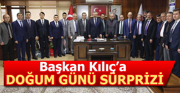 Başkan Kılıç'a Doğum Günü Sürprizi