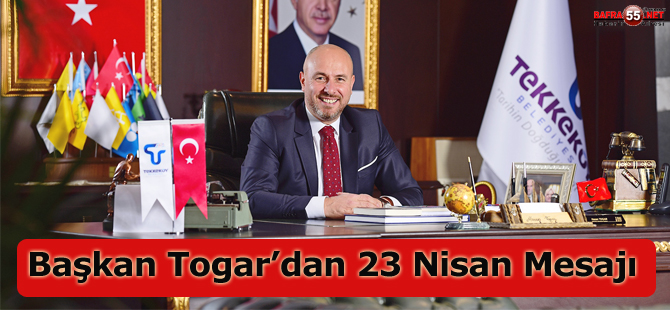 Başkan Togar’dan 23 Nisan mesajı