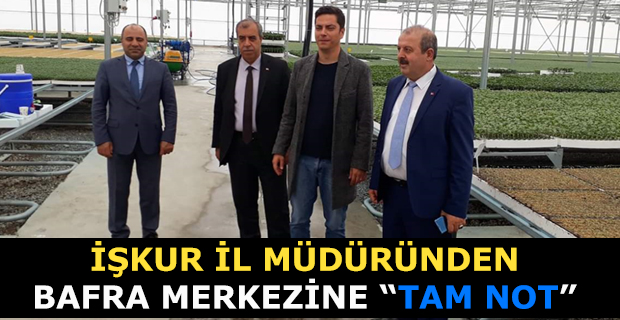 İşkur İl Müdüründen Bafra Merkezine "Tam Not"